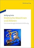 Elektrische Maschinen und Aktoren: Eine anwendungsorientierte Einführung: Eine anwendungsorientierte Einführung