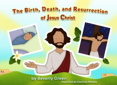 The Birth, Death, and Resurrection of Jesus Christ