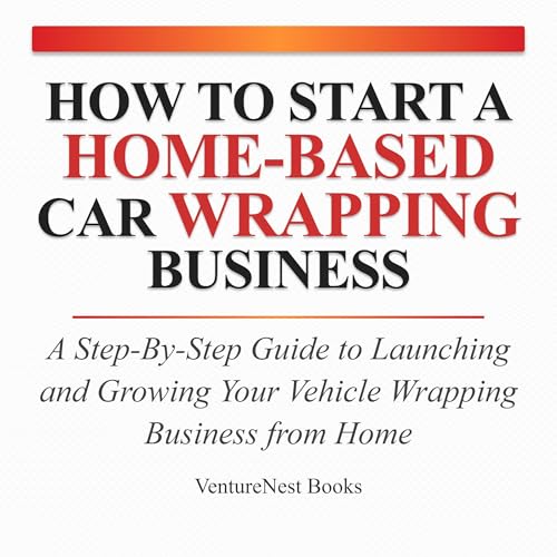 How to Start a Home-Based Car Wrapping Business Audiolibro Por VentureNest Books arte de portada