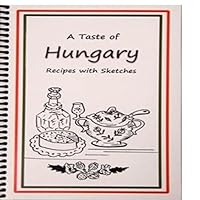 A Taste of Hungary: Recipes with Sketches B00IITMDV4 Book Cover