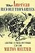 The American Revolutionaries: A History in Their Own Words 1750-1800