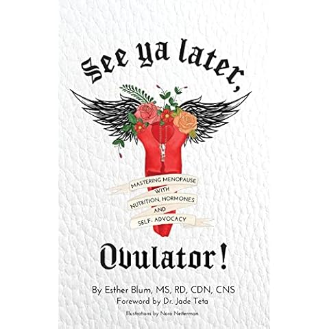 See ya later, Ovulator!: Mastering Menopause with Nutrition, Hormones, and Self-Advocacy Cover
