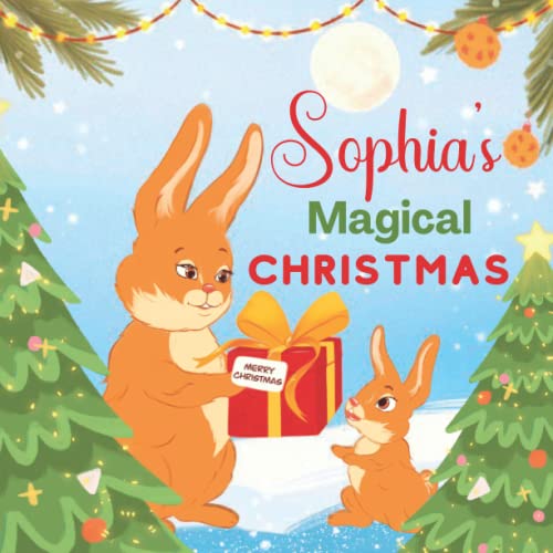 Sophia’s Magical Christmas: A Personalized Children’s Book & Bedtime Rhyming Story For Kids (Christmas, Baby Shower & Birthday Gift)