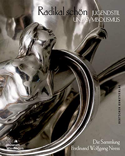 Radikal schoen - Jugendstil und Symbolismus: Die Sammlung Ferdinand Wolfgang Neess
