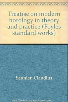 Treatise on modern horology in theory and practice (Foyles standard works)