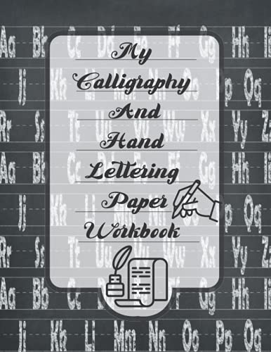 My Calligraphy And Hand Lettering Paper Workbook: Speedball Calligraphy Set For Beginners - Lettering Tracing Paper Hand Lettered Design, Learn to Create ... How To Calligraphy Book For Beginners Kit