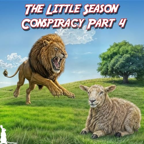 72: The Little Season Conspiracy Part 4: Mandela Effect, Rest of the Dead & Perfected Animals