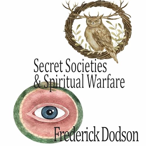 Secret Societies and Spiritual Warfare by Frederick Dodson episode artwork