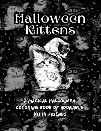 Halloween Kittens: A Magical Halloween Coloring book of Adorable Kitty Friends