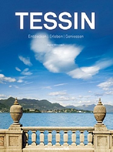 Preisvergleich Produktbild Tessin: Entdecken, Erleben, Geniessen