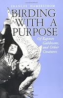 Birding with a purpose: Of raptors, gabboons, and other creatures 0813802288 Book Cover