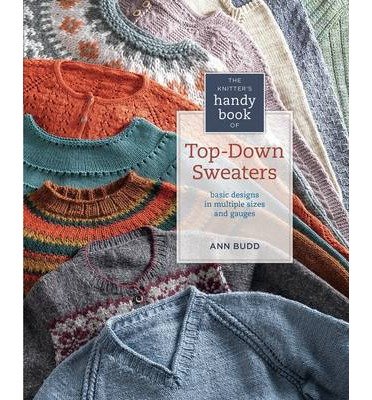 [ The Knitter’s Handy Book of Top-Down Sweaters: Basic Designs in Multiple Sizes and Gauges ] THE KNITTER’S HANDY BOOK OF TOP-DOWN SWEATERS: BASIC DESIGNS IN MULTIPLE SIZES AND GAUGES by Budd, Ann ( Author ) ON Aug – 21 – 2012 Spiral