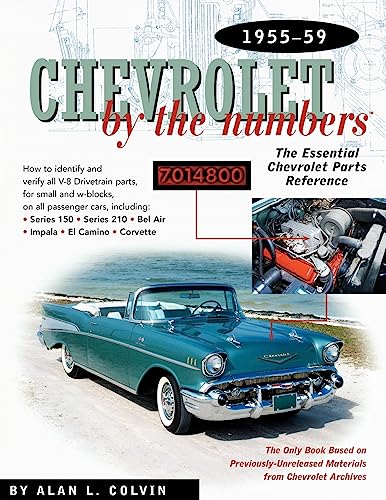 Chevrolet By the Numbers 1955-59: How to Identify and Verify All V-8 Drivetrain Parts For Small and Big Blocks