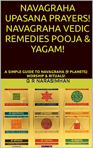NAVAGRAHA UPASANA PRAYERS! NAVAGRAHA VEDIC REMEDIES POOJA & YAGAM!: A SIMPLE GUIDE TO NAVAGRAHA (9 PLANETS) WORSHIP & RITUALS! (English Edition)