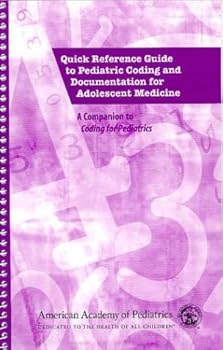 Paperback Quick Reference Guide To Pediatric Coding And Documentation For Adolescent Medicine: A Companion To Coding For Pediatrics Book