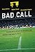 Bad Call: Technology's Attack on Referees and Umpires and How to Fix It (Inside Technology)