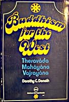 Buddhism for the West: TheravAda, MahAyAna and VajrayAna; A Comprehensive Review of Buddhist History, Philosophy, and Teachings from the Time of t 0070175330 Book Cover