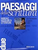  Paesaggi della scrittura. Manuale modulare di letteratura. Temi interdisciplinari e strumenti. Dal Novecento ai nostri giorni (Vol. 2)