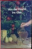 glaskorrosion essig  Von der Frucht ins Glas. Eine Anleitung zur Herstellung alkoholfreier Obst-, Beeren- und Traubensäfte, sowie Gärsaft und Essig.