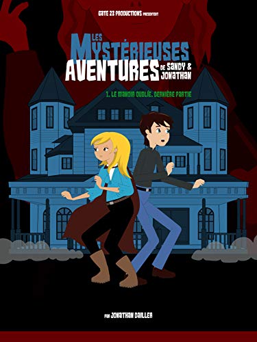 Télécharger Les Mystérieuses Aventures de Sandy & Jonathan: Le Manoir Oublié (Dernière partie) PDF Ebook En Ligne