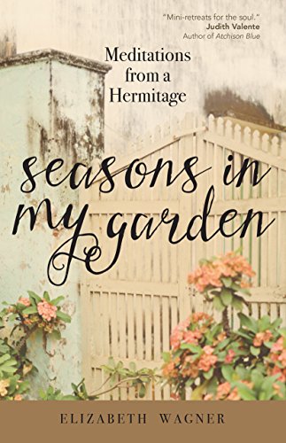 Seasons in My Garden: Meditations from a Hermitage (English Edition)