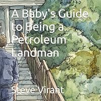 A Baby's Guide to Being a Petroleum Landman B0DDMXLY39 Book Cover