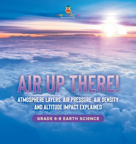 Air Up There! Atmosphere Layers, Air Pressure, Air Density and