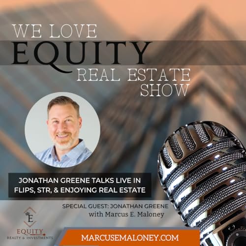 Jonathan Greene talks Live in Flips, STR, & Enjoying Real Estate