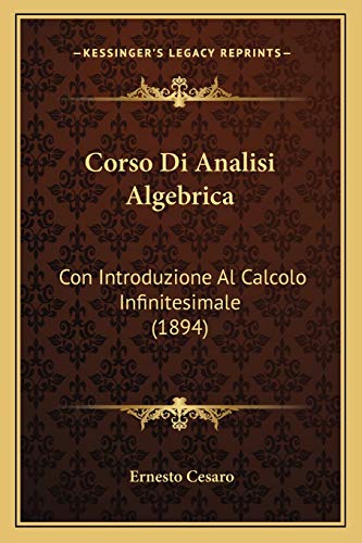 Corso Di Analisi Algebrica: Con Introduzione Al Calcolo Infinitesimale (1894) (Italian Edition)