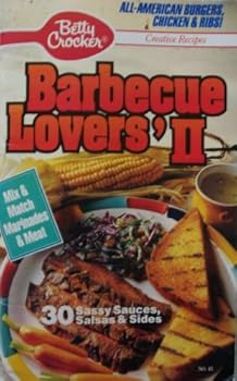 Betty Crocker Barbecue Lovers' II [ 1990 ] Creative Recipes No. 45 (All-American burgers, chicken & ribs, Mix & match marinades & meat, 30 sassy sauces, salsas & sides)