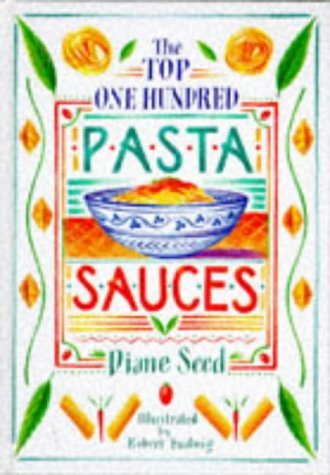 The Top One Hundred Pasta Sauces by Diane Seed ... B011T7PETO Book Cover