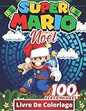  Super mario Livre de coloriage Noël: Coloriage Noël Enfant- Livre De Coloriage Pour Enfants de 2 à 4 ans, 5 à 7 ans, 8 à 12 ans, +100 dessins ... , Coloriage De Noël Pour Garçons Et Filles