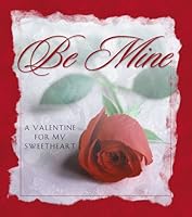 Be Mine--A Valentine for My Sweetheart 157748987X Book Cover