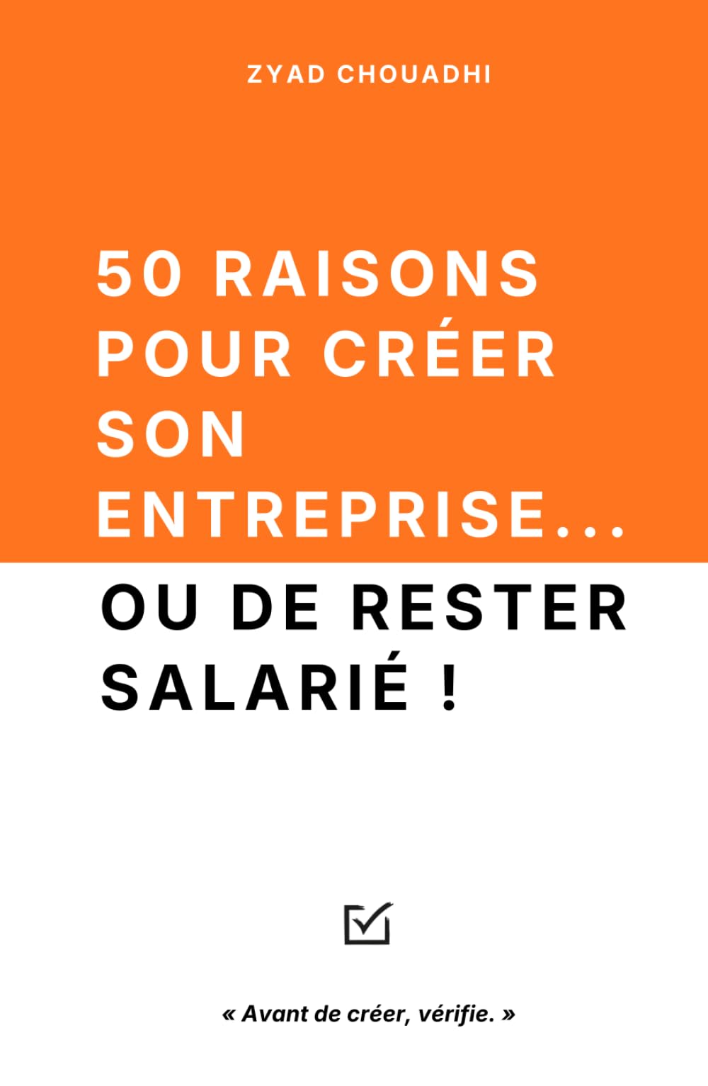 50 raisons de créer son entreprise… ou de rester salarié !