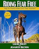 Riding Fear Free, full collor: Riding Fear Free: Help for Fearful Riders and Their Teachers (Full-Color Edition)