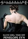 Slave Girl: Time Off (Lydia's Path #7)
