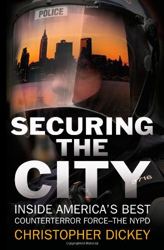 Securing the City: Inside America's Best Counterterror Force--The NYPD