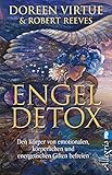 Engel Detox: Den Körper von emotionalen, körperlichen und energetischen Giften befreien - Doreen Virtue, Robert Reeves Übersetzer: Angelika Hansen 