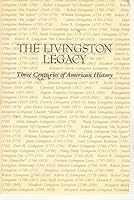 The Livingston Legacy: Three Centuries of American History B000FJNC5G Book Cover