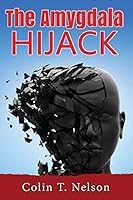 The Amygdala Hijack 0692469419 Book Cover