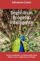Segni di un Progetto Intelligente: Come la complessità e la bellezza della natura sfidano il caso e suggeriscono un Disegno Divino (Italian Edition) B0F2S7LHGD Book Cover