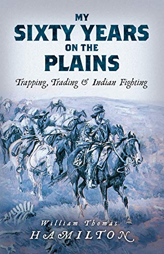 Télécharger My Sixty Years on the Plains: Trapping, Trading, and Indian Fighting (English Edition) Livre PDF Gratuit