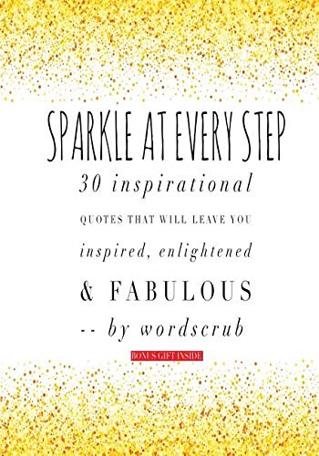 Sparkle at Every Step: 30 Quotes That Will You Inspired, Enlightened and Fabulous!