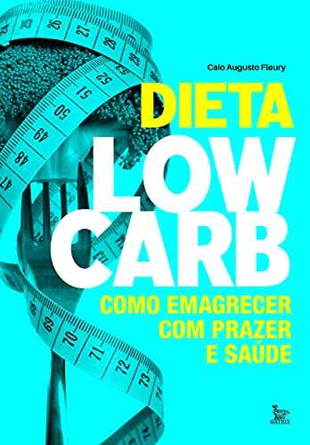 Dieta low-carb: Como emagrecer com prazer e saúde