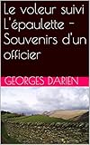  Le voleur suivi L\'épaulette - Souvenirs d\'un officier (French Edition)