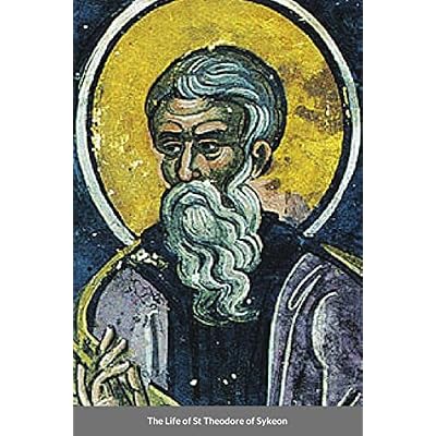 The Life of St Theodore of Sykeon: Byzantine Saint