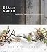 Sea and Smoke: Flavors from the Untamed Pacific Northwest
