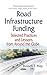 Produktbild Road Infrastructure Funding: Selected Practices and Lessons From Around the Globe (Transportation Infrastructure - Roads, Highways, Bridges, Airports and Mass Transit)