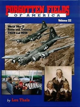 Hardcover Forgotten Fields of America Volume 3: World War II Bases and Training Then and Now Book