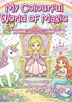 My Colorful World of Magic: An Interactive Coloring Book Full of Magic, Adventure, and Colorful Dreams B0F6C94XBD Book Cover